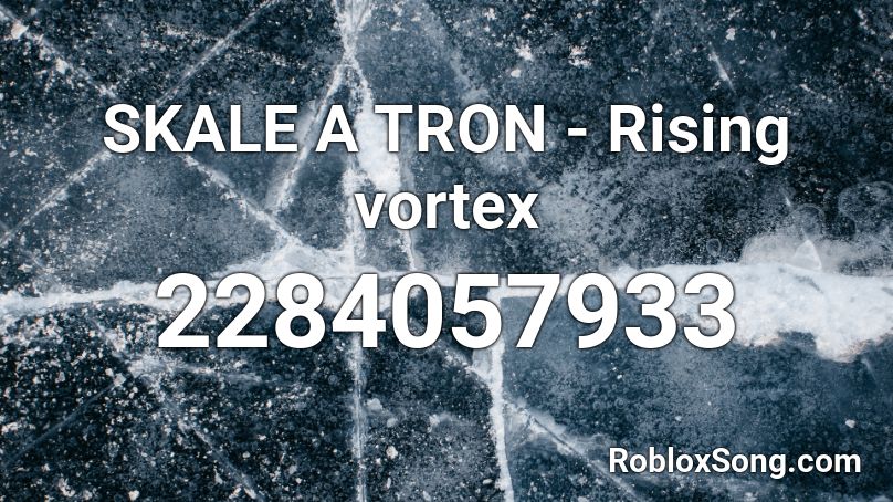 Skale A Tron Rising Vortex Roblox Id Roblox Music Codes - baby lena roblox