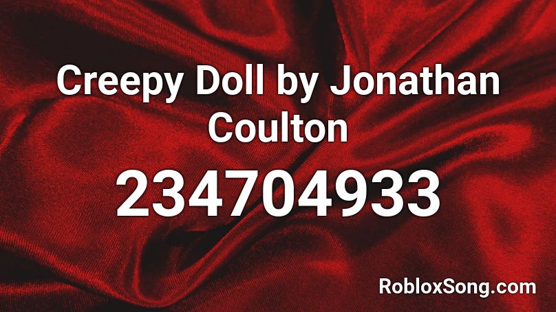 Creepy Doll by Jonathan Coulton Roblox ID