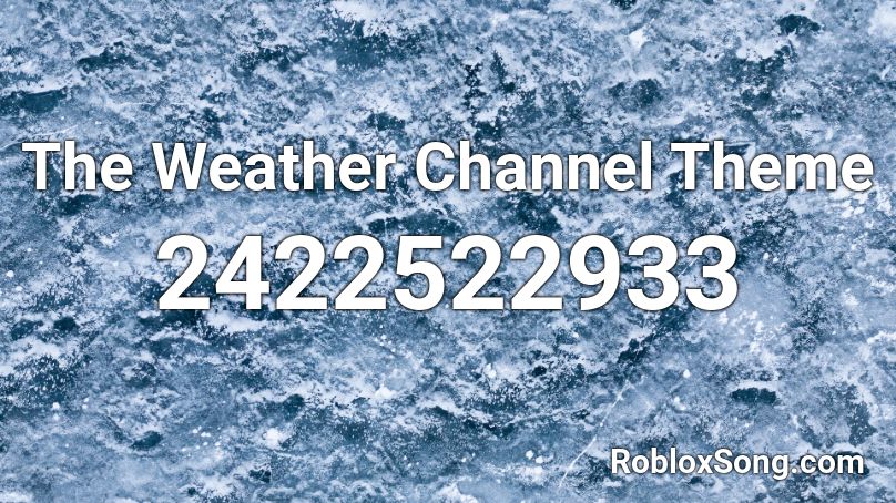 The Weather Channel Theme Roblox ID