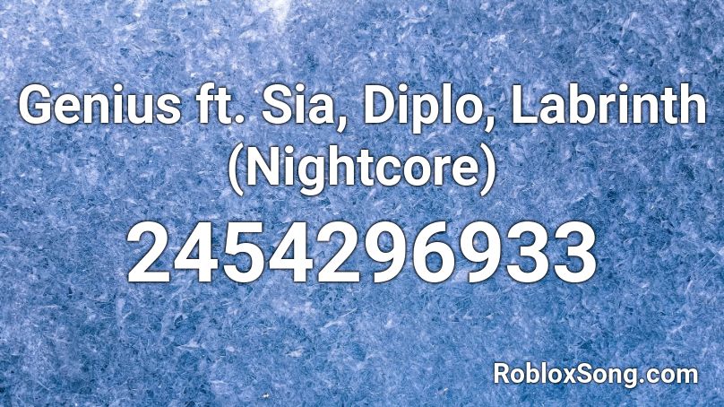 Genius ft. Sia, Diplo, Labrinth (Nightcore) Roblox ID