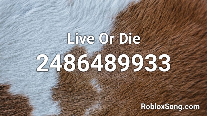 Live Or Die Roblox ID