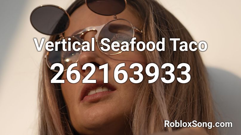 Vertical Seafood Taco Roblox ID