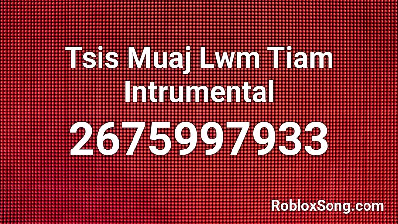 Tsis Muaj Lwm Tiam Intrumental Roblox ID