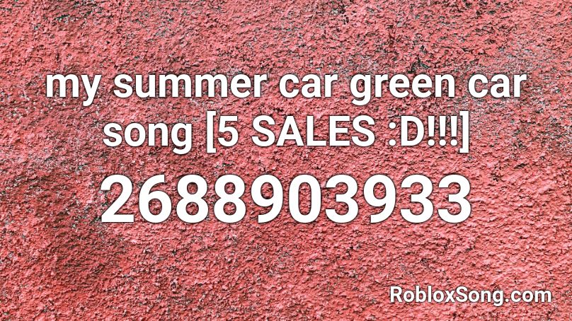 my summer car green car song [5 SALES :D!!!] Roblox ID