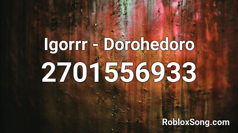 Igorrr - Dorohedoro Roblox ID