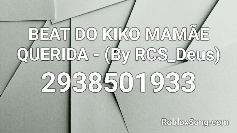 BEAT DO KIKO MAMÃE QUERIDA - (By RCS_Deus) Roblox ID