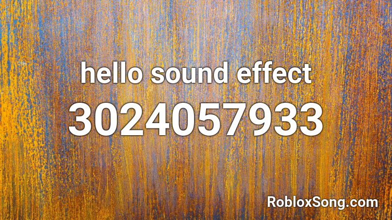 hello sound effect Roblox ID