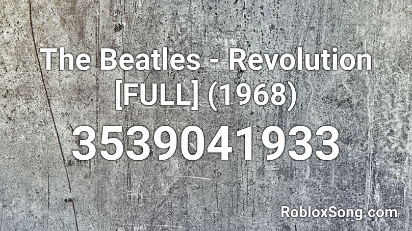 The Beatles - Revolution [FULL] (1968) Roblox ID