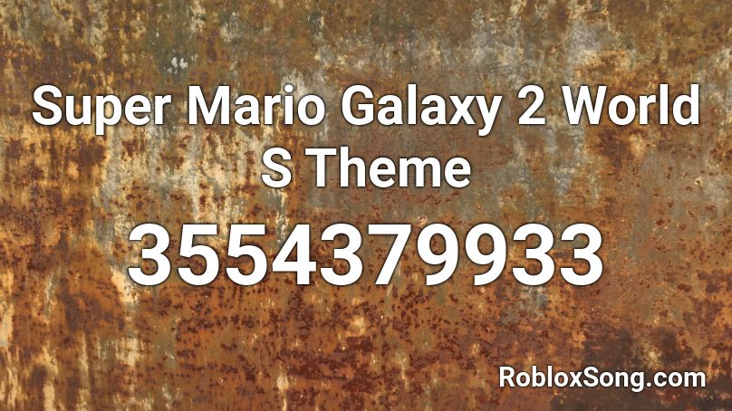Super Mario Galaxy 2 World S Theme Roblox ID