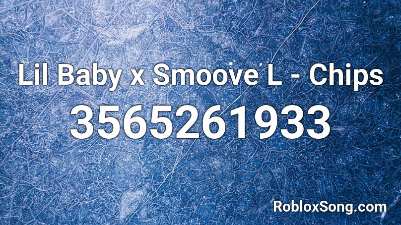 Lil Baby x Smoove L - Chips Roblox ID