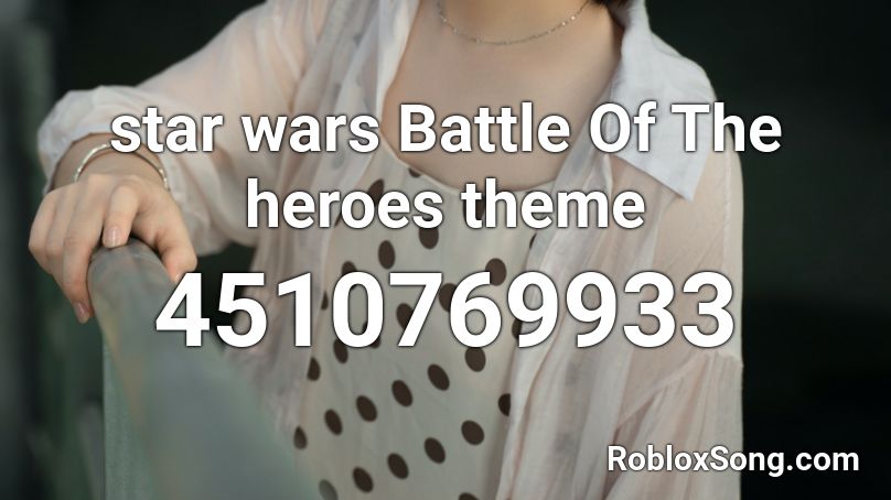 star wars Battle Of The heroes theme Roblox ID