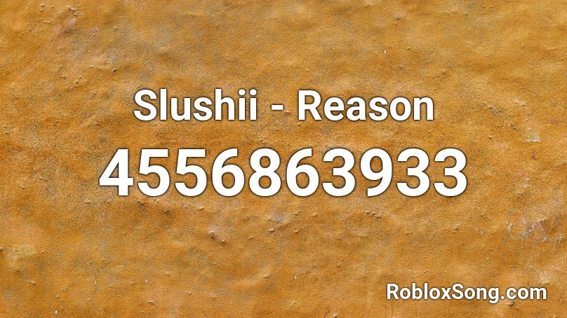Slushii - Reason Roblox ID