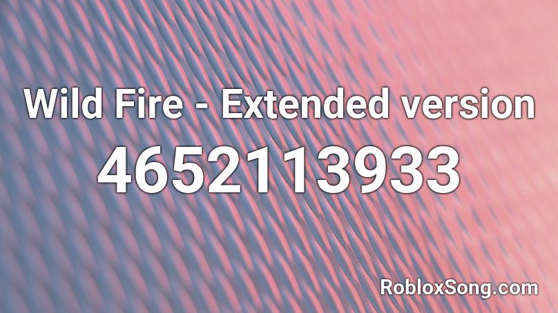 Wild Fire - Extended version Roblox ID