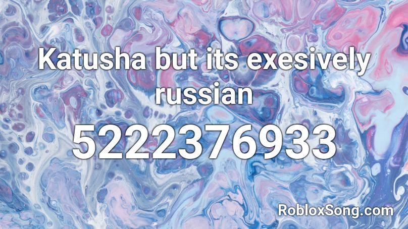 Katusha but its exesively russian Roblox ID