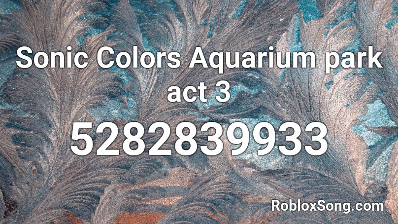 Sonic Colors Aquarium park act 3 Roblox ID