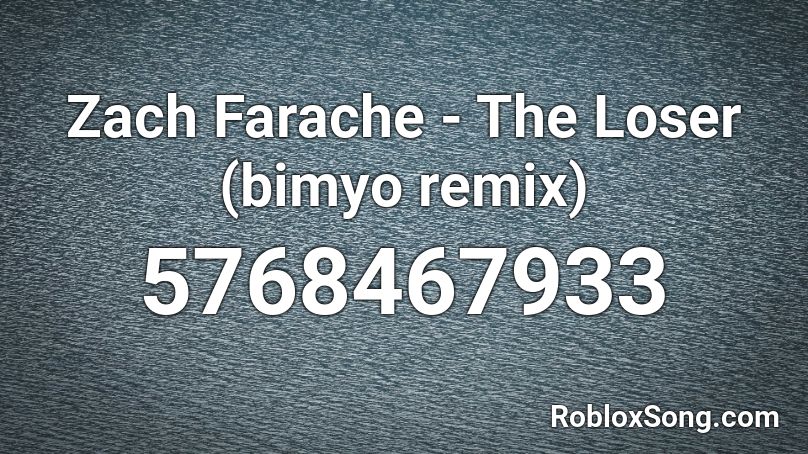 Zach Farache - The Loser (bimyo remix) Roblox ID - Roblox music codes