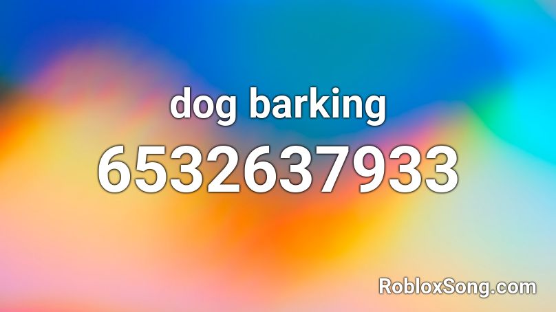 dog barking Roblox ID