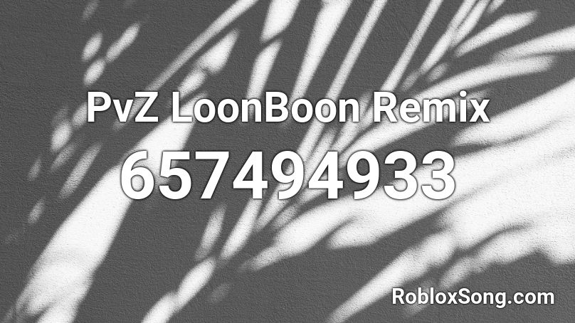 PvZ LoonBoon Remix Roblox ID