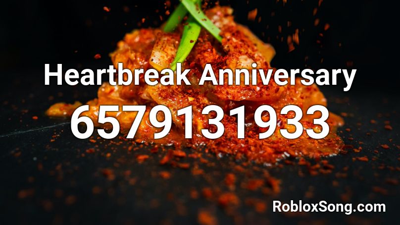 Heartbreak Anniversary Roblox ID