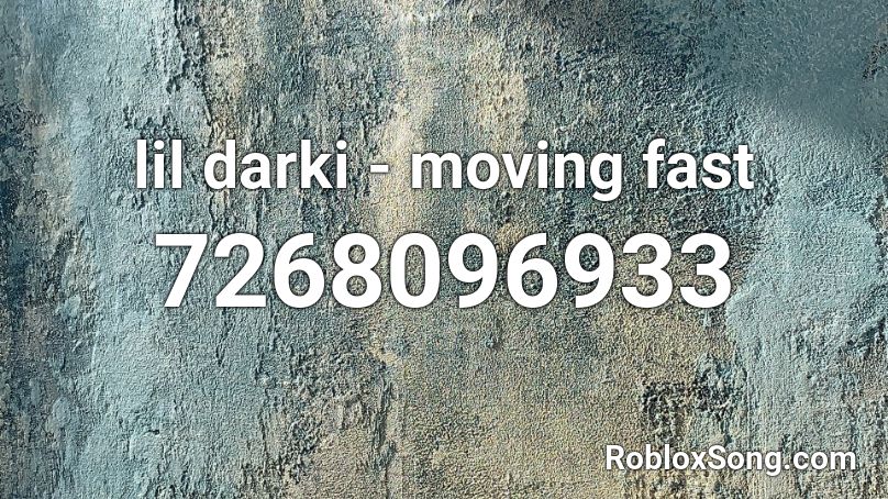 lil darki - moving fast Roblox ID
