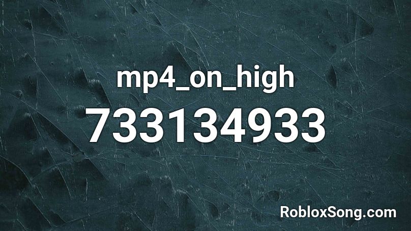 mp4_on_high Roblox ID