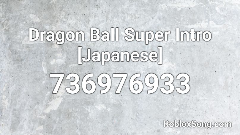 Dragon Ball Super Intro [Japanese] Roblox ID