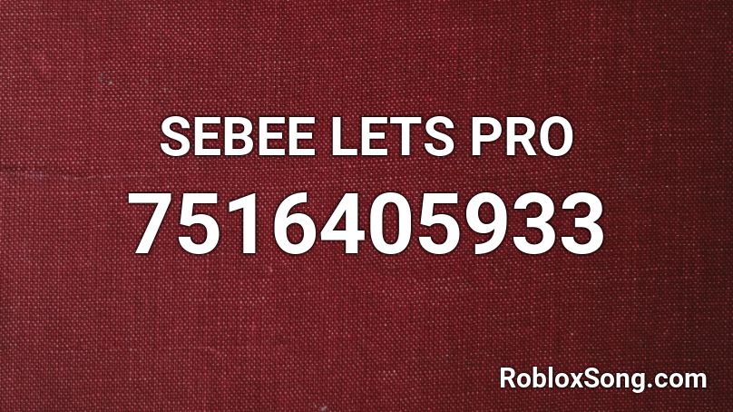 SEBEE LETS PRO Roblox ID