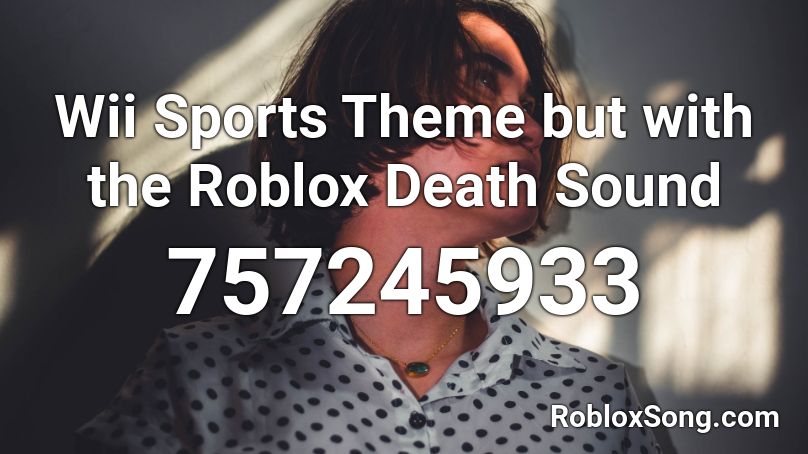 Wii Sports Theme But With The Roblox Death Sound Roblox Id Roblox Music Codes - roblox oof wii music id