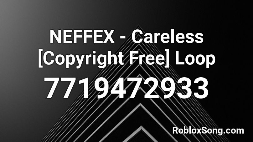 NEFFEX - Careless [Copyright Free] Loop Roblox ID