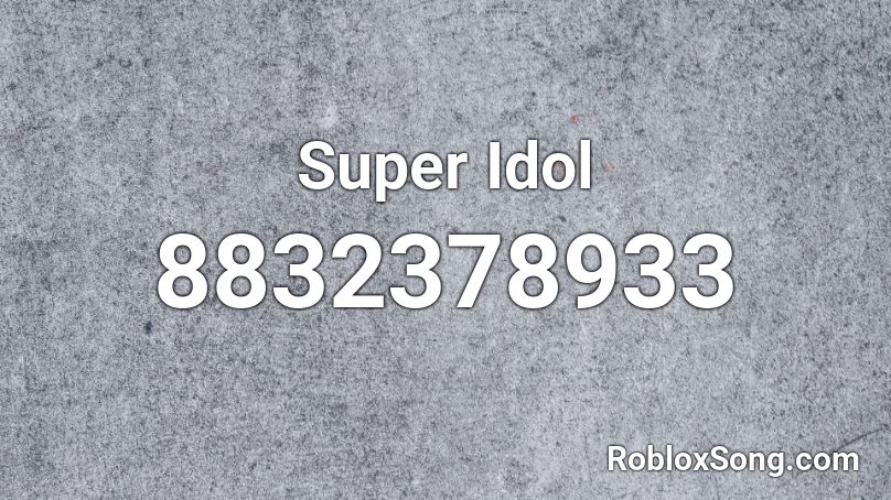 Super Idol Roblox ID