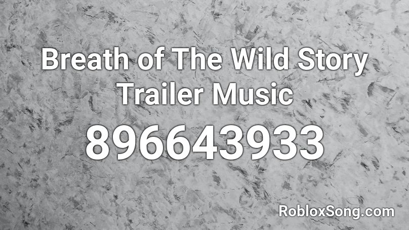 Breath of The Wild Story Trailer Music Roblox ID
