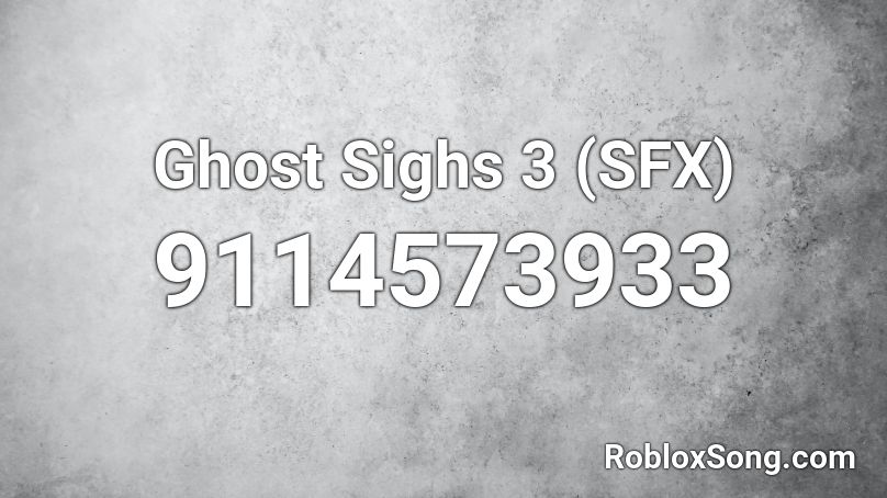 Ghost Sighs 3 (SFX) Roblox ID