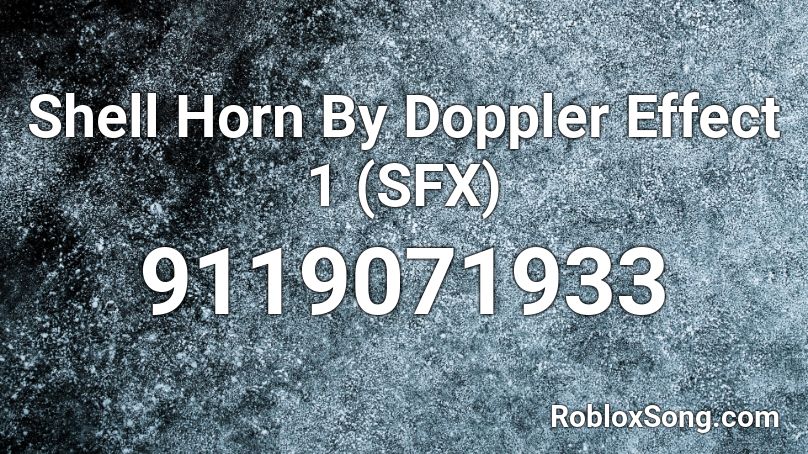 Shell Horn By Doppler Effect 1 (SFX) Roblox ID