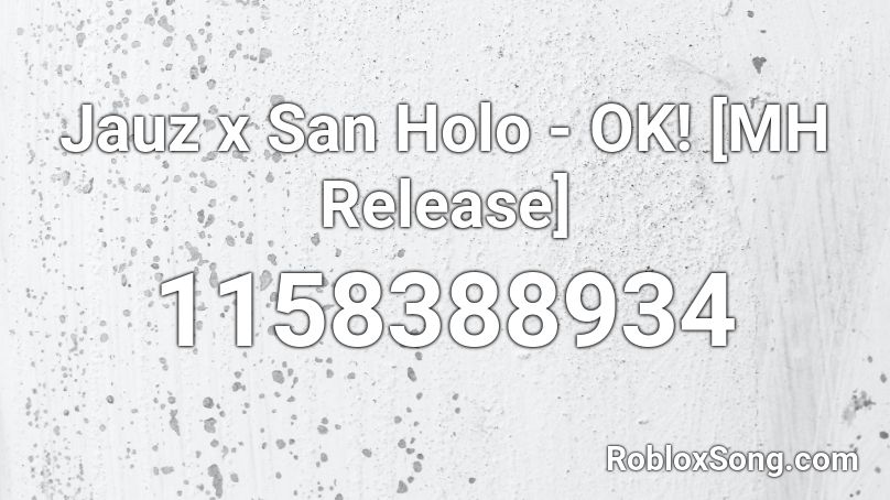 Jauz x San Holo - OK! [MH Release] Roblox ID