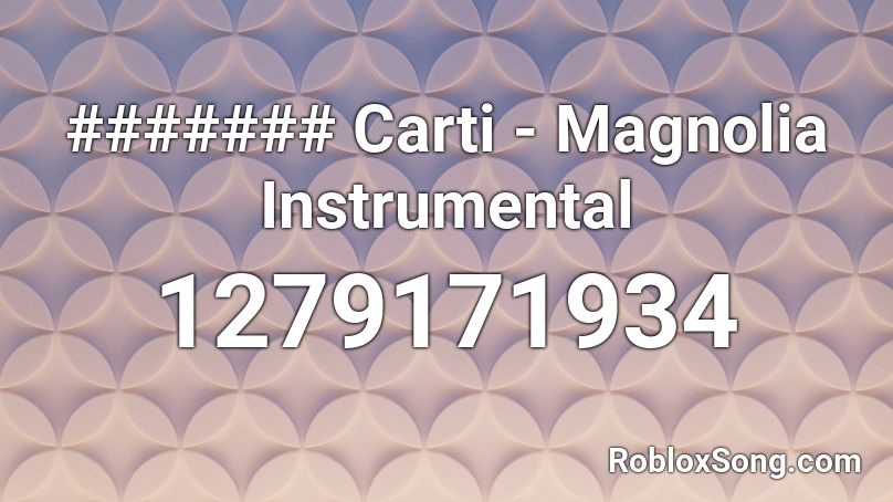 Carti - Magnolia Instrumental Roblox ID