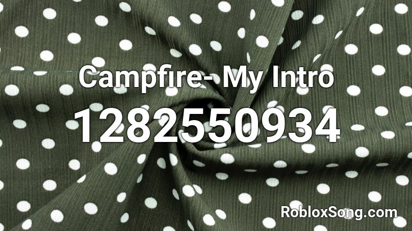 Campfire- My Intro Roblox ID