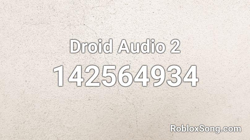 Droid Audio 2 Roblox ID