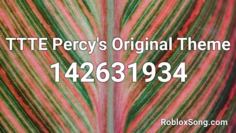 TTTE Percy's Original Theme Roblox ID