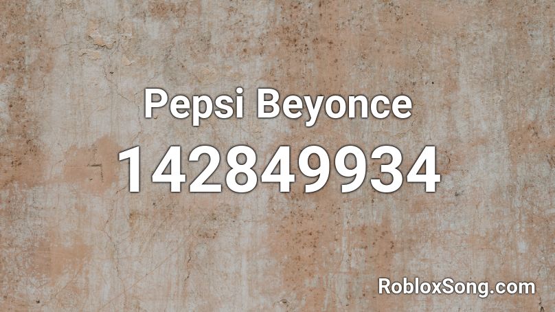 Pepsi Beyonce Roblox ID