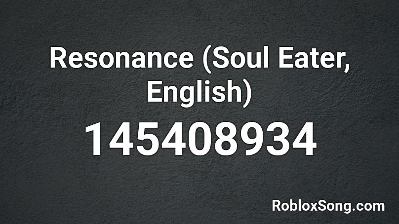 Resonance (Soul Eater, English) Roblox ID - Roblox music codes