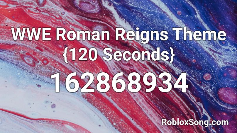 WWE Roman Reigns Theme {120 Seconds} Roblox ID