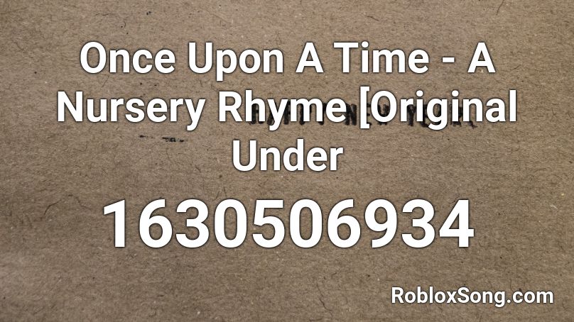 Once Upon A Time - A Nursery Rhyme [Original Under Roblox ID