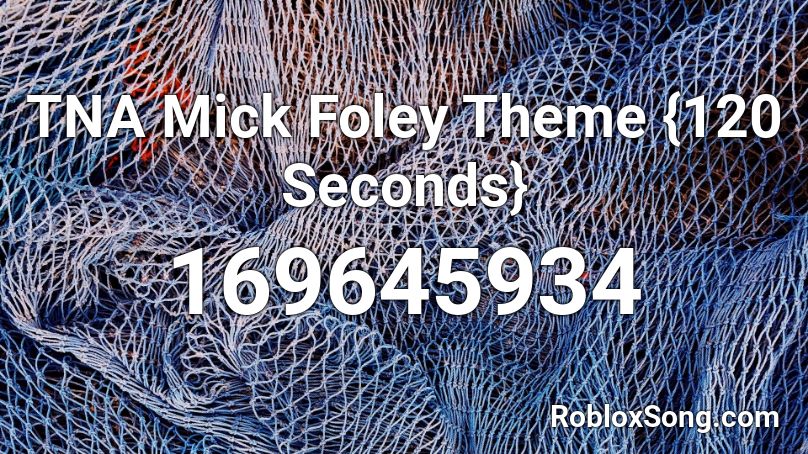 TNA Mick Foley Theme {120 Seconds} Roblox ID