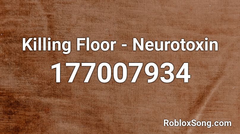 Killing Floor - Neurotoxin Roblox ID
