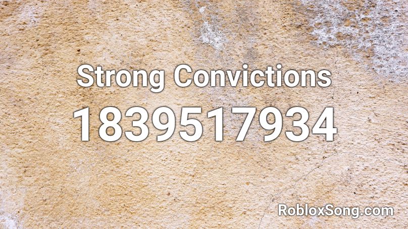 Strong Convictions Roblox ID