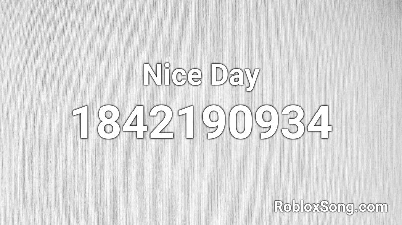 Nice Day Roblox ID