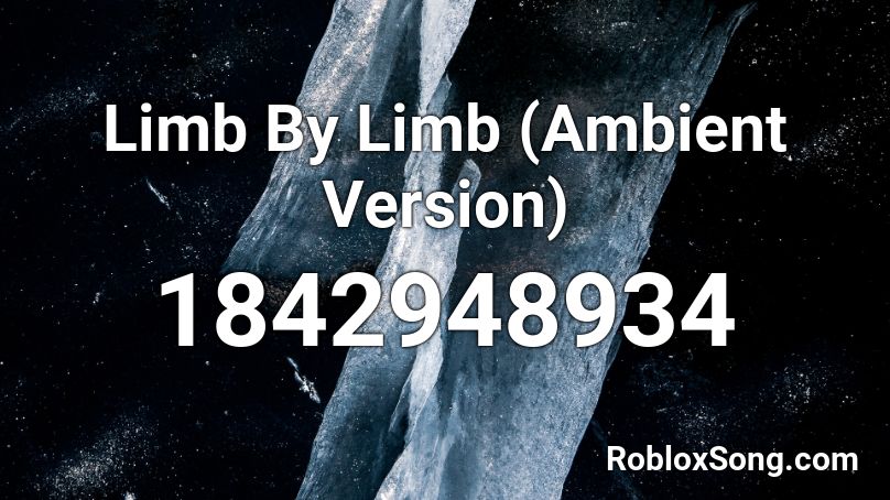 Limb By Limb (Ambient Version) Roblox ID