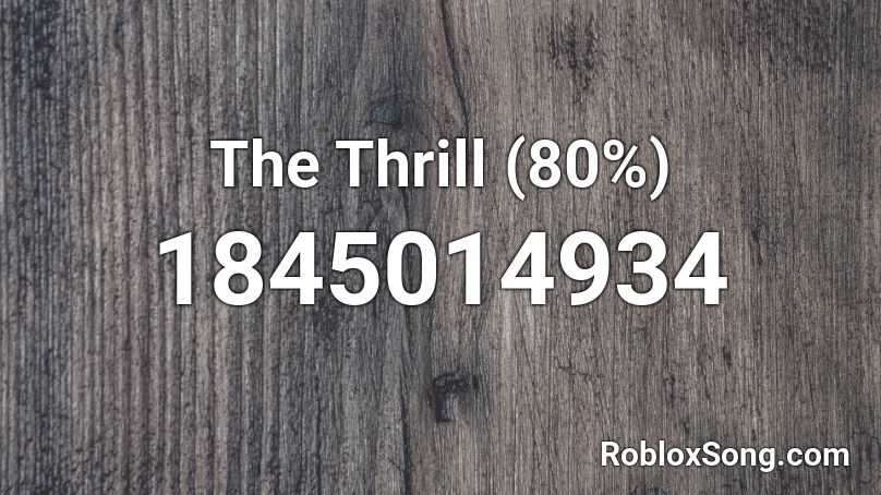 The Thrill (80%) Roblox ID