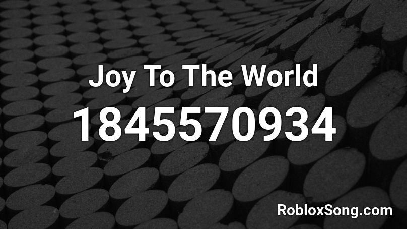 Joy To The World Roblox ID