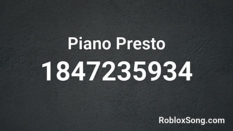 Piano Presto Roblox ID